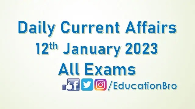 daily-current-affairs-12th-january-2023-for-all-government-examinations