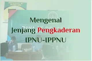 http://www.abusyuja.com/2019/10/mengenal-jenjang-pengkaderan-ipnu-ippnu.html