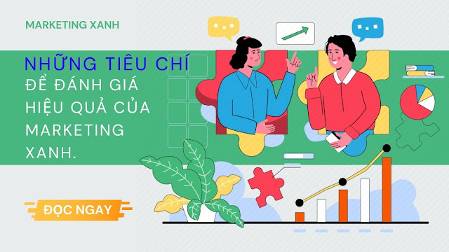 NHỮNG TIÊU CHÍ ĐỂ ĐÁNH GIÁ HIỆU QUẢ CỦA MARKETING XANH.