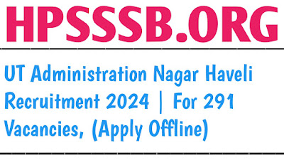 UT Administration Nagar Haveli Recruitment 2024 | For 291 Vacancies, (Apply Offline)