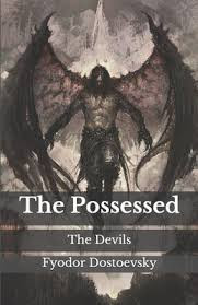 The Possessed (The Devils) by Fyodor Dostoyevsky