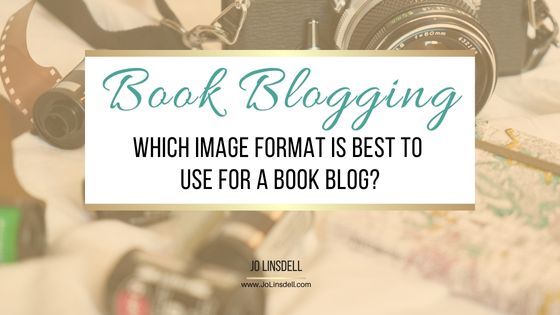 JPEG or PNG:  Which image format is best to use for a book blog?