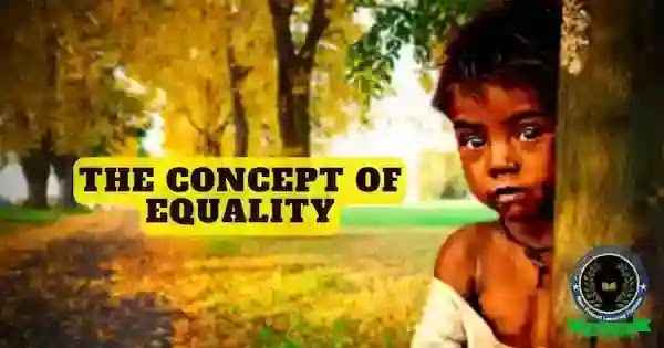 The Concept Of Equality - समानता की अवधारणा