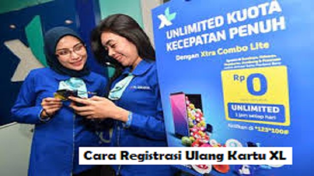  Pihak Kementerian Komunikasi dan Informatika telah mewajibkan semua pengguna Cara Registrasi Ulang Kartu XL Terbaru
