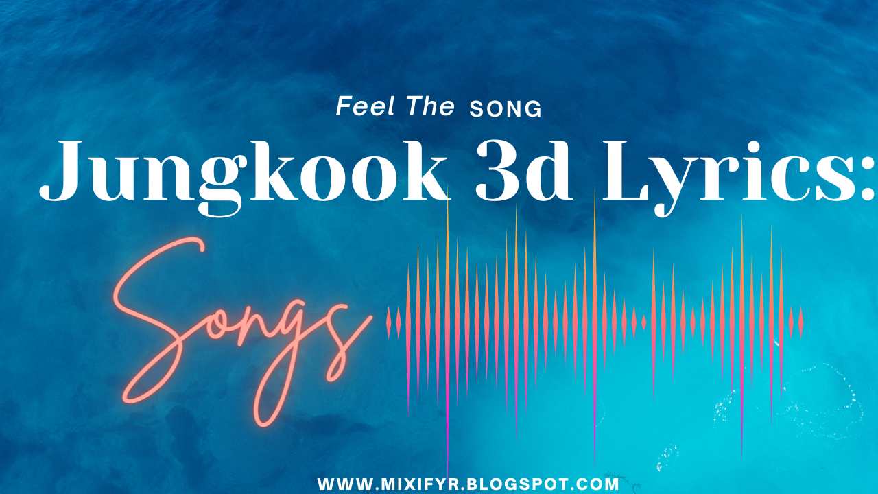 Jungkook 3D Lyrics Meaning