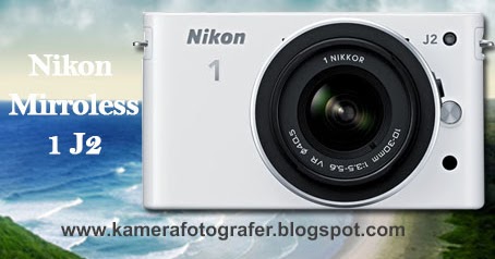  Kamera Mirroless Nikon 1 J2 Tahun 2016  Tips dan Trick Kamera
