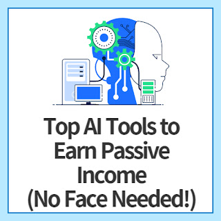 Top-AI-Tools-to-Earn-Passive-Income(No-Face-Needed!)
