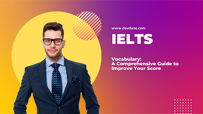 IELTS Vocabulary: A Comprehensive Guide to Improve Your Score