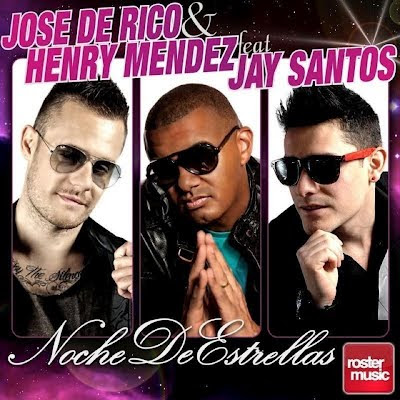 Jose De Rico & Henry Mendez feat. Jay Santos - Noche De Estrellas