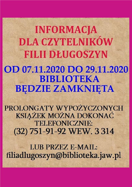 Różowe tło plakat Informacja dla czytelników Filii Długoszyn od 07 11 2020 do 29 11 2020 biblioteka będzie zamknięta prolongaty wypożyczonych książek można dokonać telefonicznie 32 751 91 92 wewnętrzny 3 314 lub przez email filiadlugoszyn@biblioteka.jaw.pl