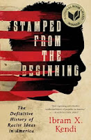 Stamped from the Beginning: the Definitive History of Racist Ideas in America by Ibram Kendi