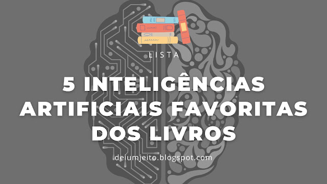 5 Inteligências Artificiais Favoritas dos Livros