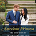 American Princess: The Love Story of Meghan Markle and Prince Harry Kindle Edition