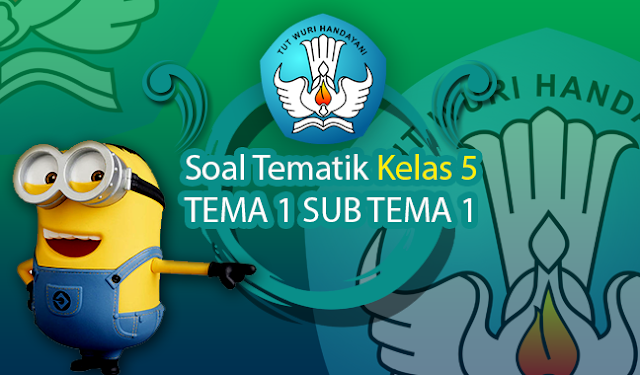 soal tematik Kelas 5 Tema 1 subtema 1