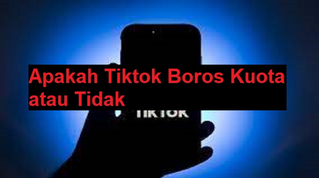 Apakah Tiktok Boros Kuota