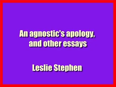 An agnostic's apology, and other essays