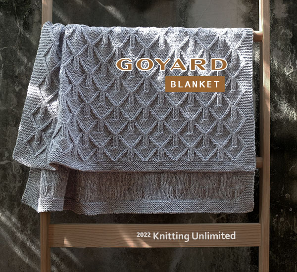 Knitting Unlimited Blanket 32: Goyard Blanket. Size 28”x 34”. 800m worsted yarn.