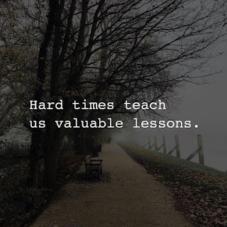 Hard times teach us valuable lessons.