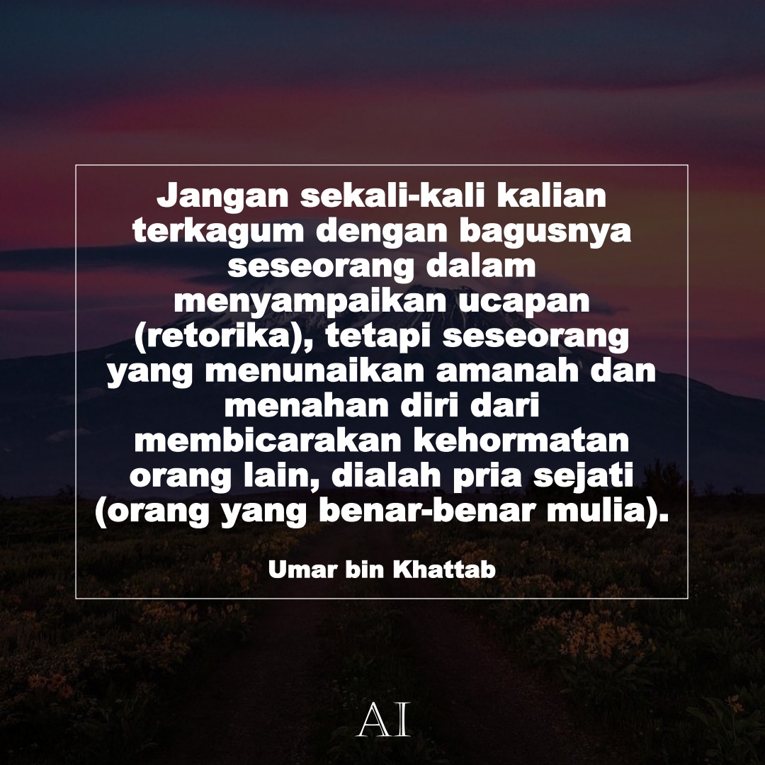 Wallpaper Kata Bijak Umar bin Khattab  (Jangan sekali-kali kalian terkagum dengan bagusnya seseorang dalam menyampaikan ucapan (retorika), tetapi seseorang yang menunaikan amanah dan menahan diri dari membicarakan kehormatan orang lain, dialah pria sejati (orang yang benar-benar mulia).)