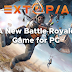 Extopia: A New Battle Royale Game for PC (Win CASH Prize on Alpha Test)