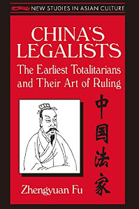 China's Legalists: The Early Totalitarians (New Studies in Asian Culture) (English Edition)
