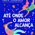 Lançamento: Até Onde o Amor Alcança de Júlio Hermann