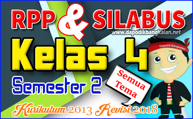 Silabus dan RPP k13 Kelas 4 Kurikulum 2013 K13 Revisi 2018 Semester 2