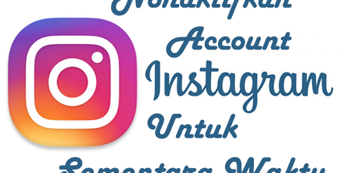 Cara Menonaktifkan Akun Instagram Untuk Sementara