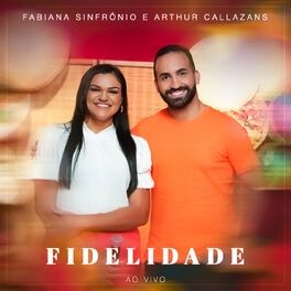 Baixar Música Gospel Fidelidade Ao Vivo Fabiana Sinfrônio Arthur Callazans
