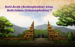 ANTI ARAB ATAU ANTI ISLAM???