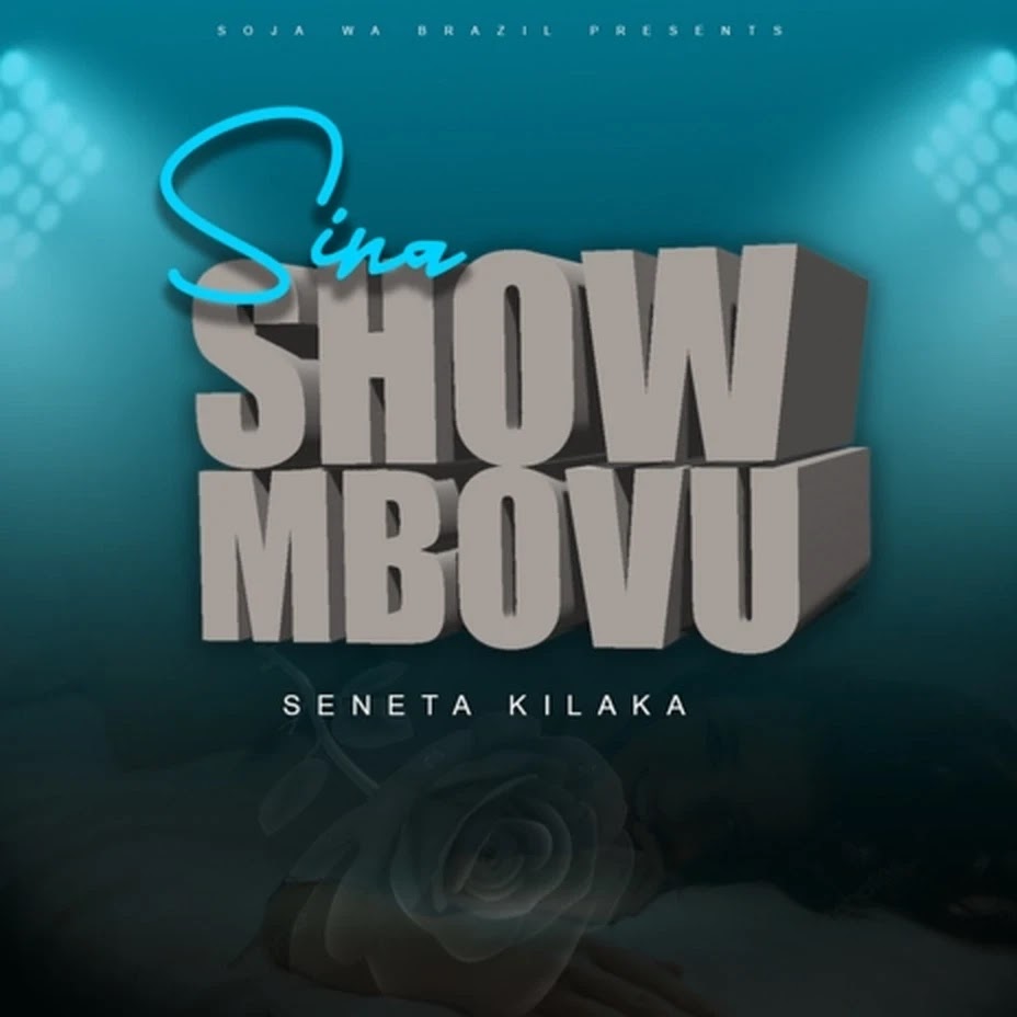 Download Singeli Audio Mp3 | Seneta Kilaka - Sina Show Mbovu