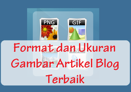 Format dan Ukuran Gambar Artikel Blog