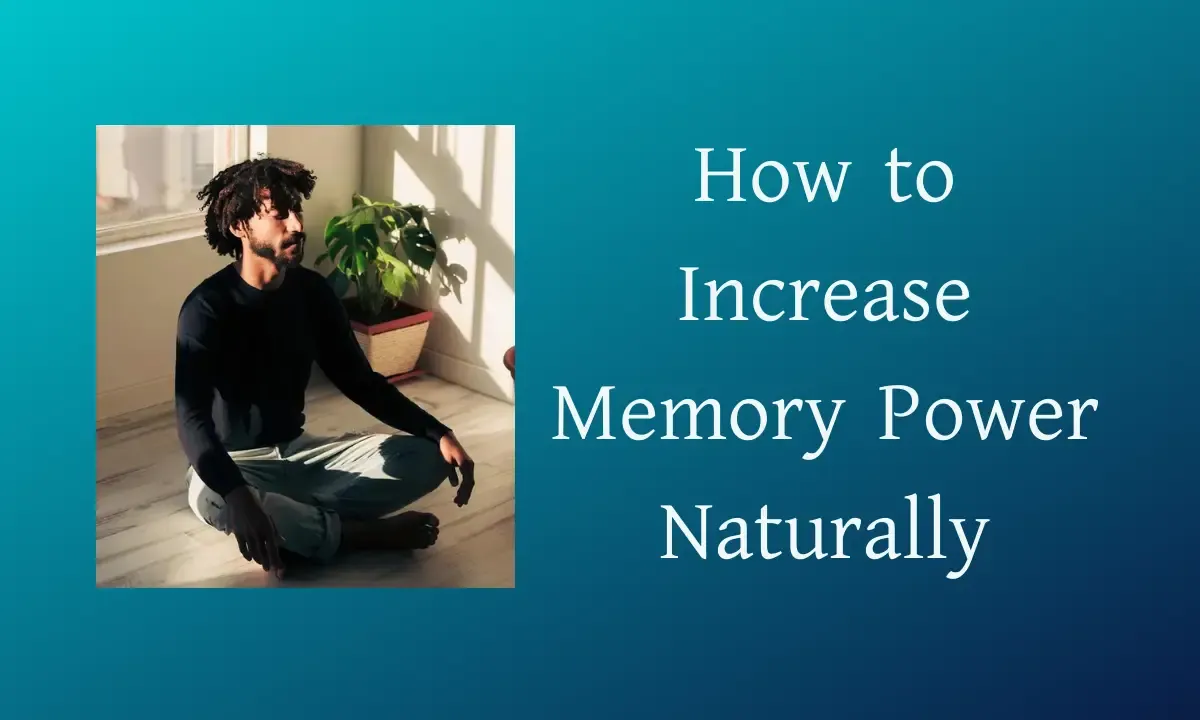 How to Increase Memory Power Naturally