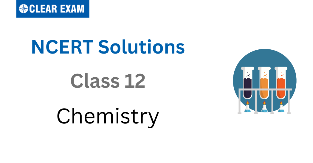 NCERT Solutions Class 12 Chemistry