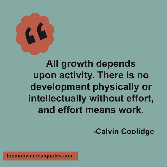  All Growth Depends Upon Activity By Calvin Coolidge (Work )