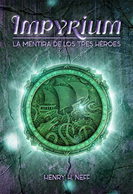 IMPYRIUM #1 La Mentira de los Tres Héroes. Henry H. Neff (La Galera - 20 Septiembre 2017) LITERATURA JUVENIL portada libro españa