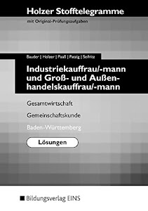 Holzer Stofftelegramme Baden-Württemberg / Industriekauffrau/-mann und Groß- und Außenhandelskauffrau/-mann: Holzer Stofftelegramme ... Gemeinschaftskunde. Baden-Württemberg