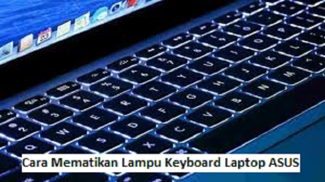 Cara Mematikan Lampu Keyboard Laptop ASUS