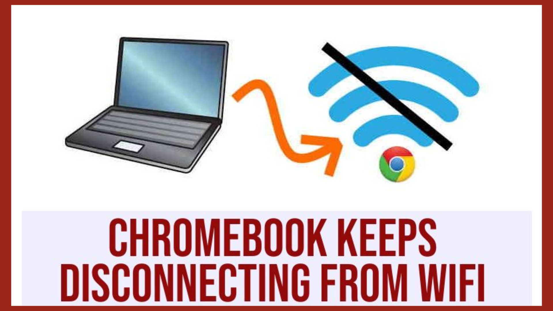 My Chromebook Keep Disconnecting From Wi-Fi? Issue Fixed