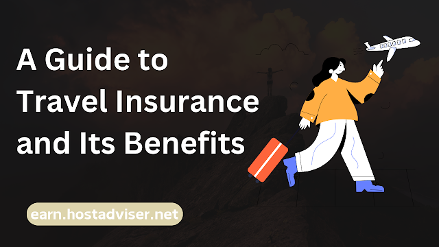 A Guide to Travel Insurance and Its Benefits