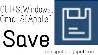 Save - Ctrl + S[Windows], Cmd + S[Apple]