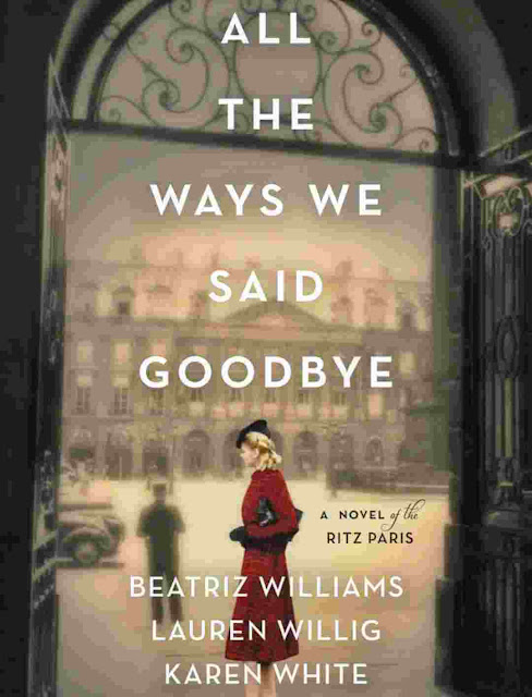 All the Ways We Said Goodbye: A Novel of the Ritz Paris by Beatriz Williams PDF