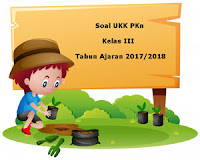 Berikut ini ialah pola latihan Soal UKK  Soal UKK / UAS PKn Kelas 3 Semester 2 Terbaru Tahun 2018
