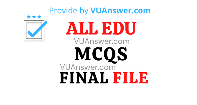 VU EDU Subject MCQs Solved PDF Final Term