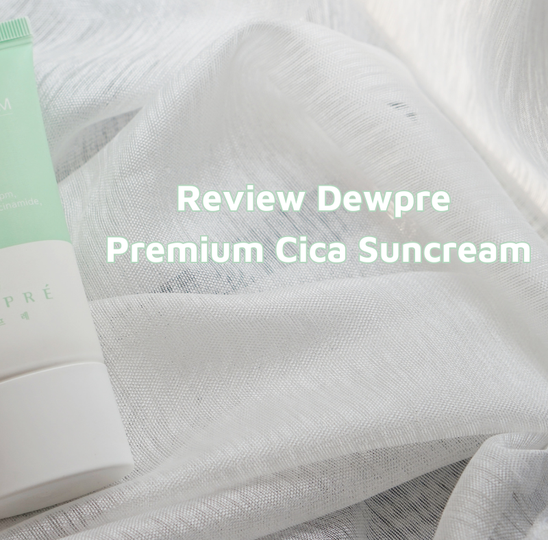  Review Dewpre Premium Cica Suncream, Physical Suncreen Yang Nyaman