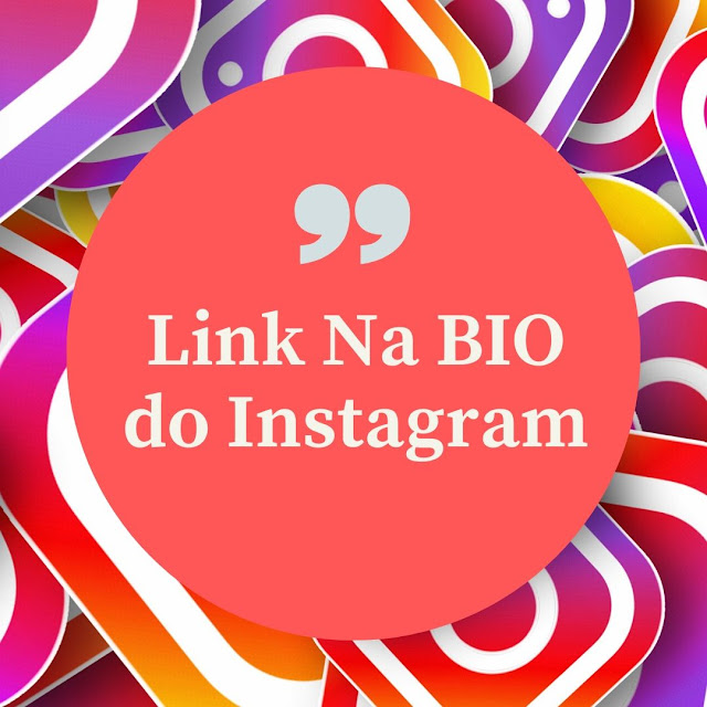 LINK NA BIO do INSTAGRAM