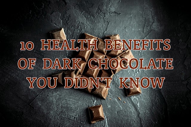 10 Health Benefits of Dark Chocolate You Didn't Know