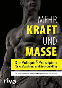 Mehr Kraft und Masse: Die Poliquin®-Prinzipien für Krafttraining und Bodybuilding