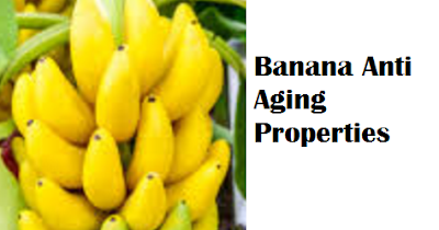 Health Benefits of Banana fruit - Banana Anti Aging Properties 