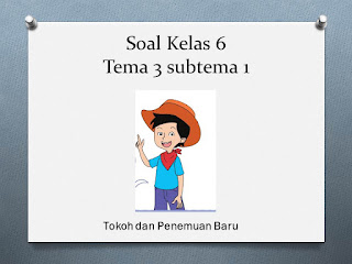 soal kelas 6 tema 3 subtema 1 tokoh dan penemuan